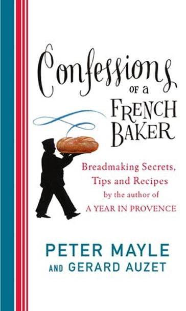 Confessions Of A French Baker - Peter Mayle