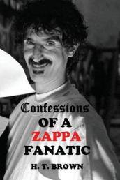 Confessions Of A ZAPPA Fanatic