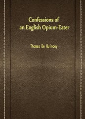 Confessions Of An English Opium-Eater