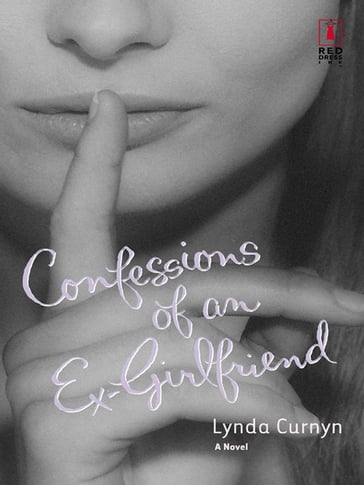 Confessions Of An Ex-Girlfriend (Mills & Boon Silhouette) - Lynda Curnyn