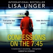 Confessions On The 7:45: An absolutely unforgettable psychological thriller