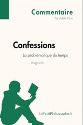 Confessions d Augustin - La problématique du temps (Commentaire)