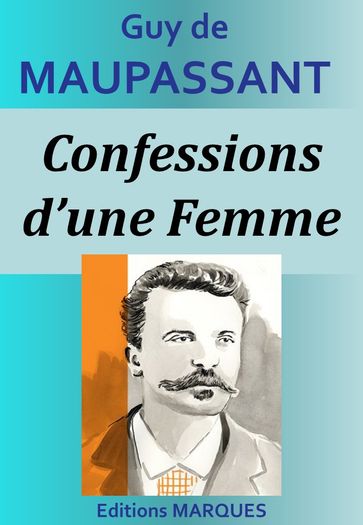 Confessions d'une Femme - Guy de Maupassant