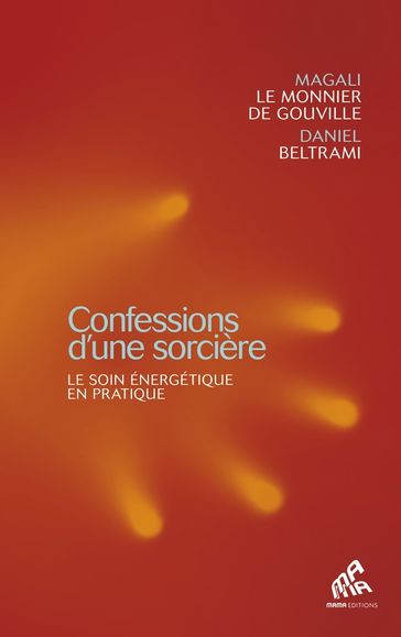 Confessions d'une sorcière - Magali le Monnier de Gouville - Daniel Beltrami