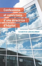 Confessions et convictions d une directrice d hôpital