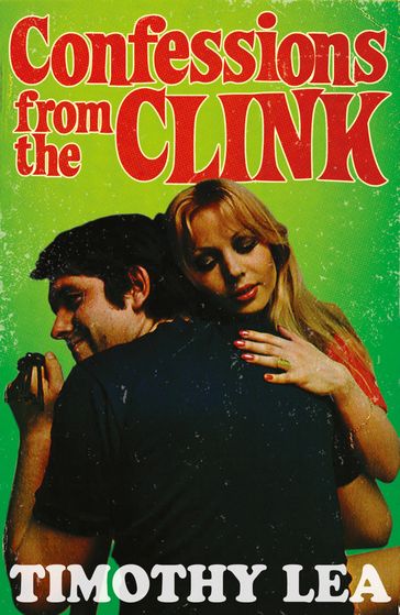 Confessions from the Clink (Confessions, Book 7) - Timothy Lea