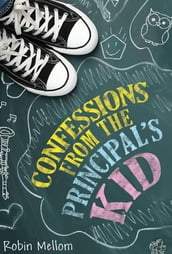 Confessions from the Principal s Kid