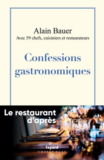 Confessions gastronomiques - Alain Bauer