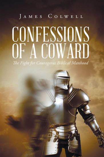 Confessions of A Coward - James Colwell