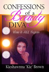 Confessions of a Beauty Diva: How it All Began