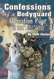 Confessions of a Bodyguard: Operation Pure, The Hero s Last Stand