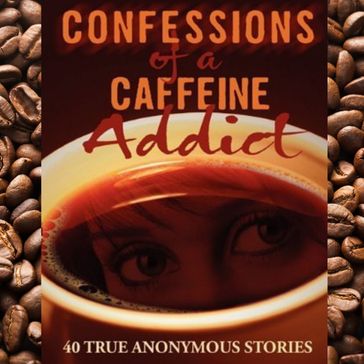Confessions of a Caffeine Addict - Marina Kushner