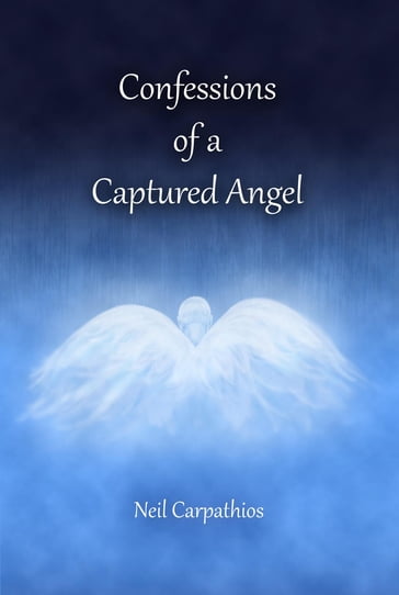 Confessions of a Captured Angel - Neil Carpathios