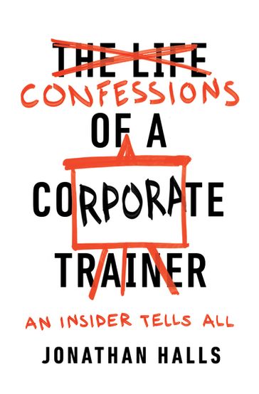 Confessions of a Corporate Trainer - Jonathan Halls
