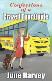 Confessions of a Crazed Tour Guide