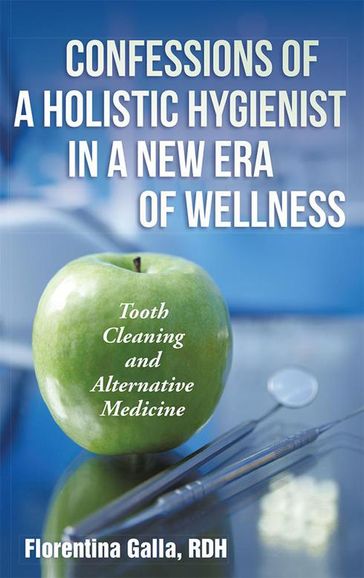 Confessions of a Holistic Hygienist in a New Era of Wellness - Florentina Galla