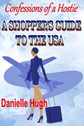 Confessions of a Hostie: A Shopper s Guide to the USA