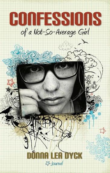Confessions of a Not-So-Average Girl - Donna Lea Dyck