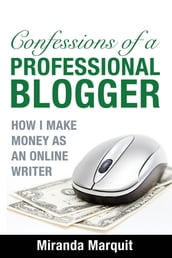 Confessions of a Professional Blogger