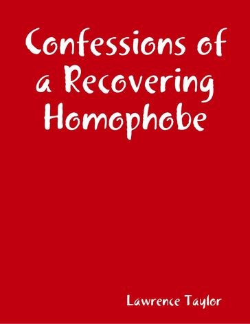 Confessions of a Recovering Homophobe - Lawrence Taylor