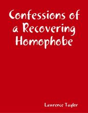 Confessions of a Recovering Homophobe