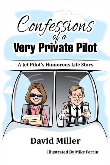 Confessions of a Very Private Pilot - David Miller