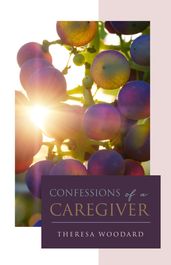 Confessions of a Caregiver