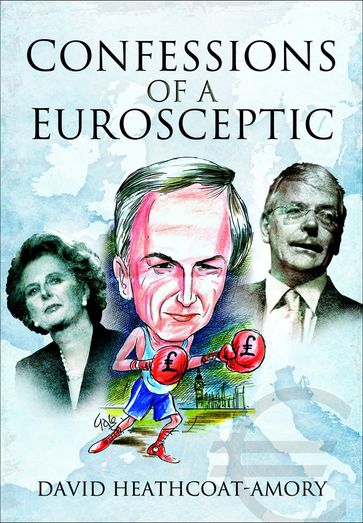 Confessions of a Eurosceptic - David Heathcoat-Amory