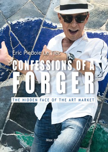 Confessions of a Forger - Eric Piedoie Le Tiec