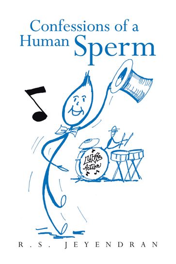 Confessions of a Human Sperm - R.S. Jeyendran