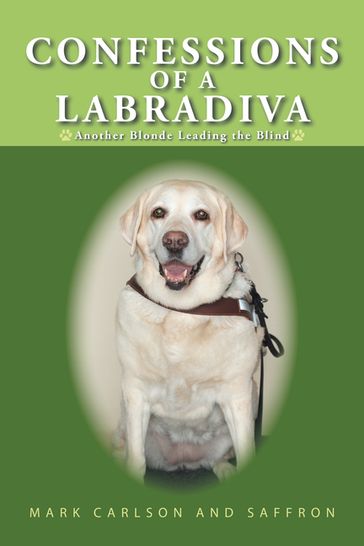 Confessions of a Labradiva - Mark Carlson - SAFFRON