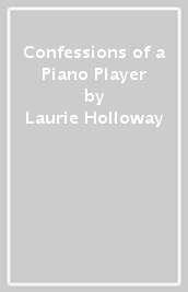 Confessions of a Piano Player