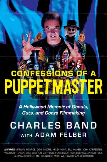 Confessions of a Puppetmaster - Charles Band - Adam Felber