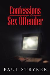Confessions of a Sex Offender