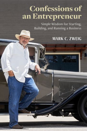 Confessions of an Entrepreneur - Mark C. Zweig