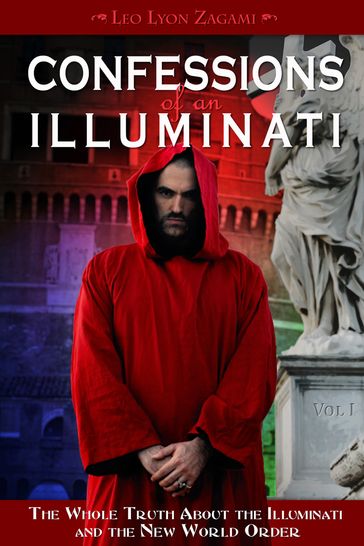 Confessions of an Illuminati, Volume I - Leo Zagami