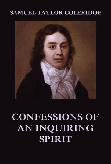 Confessions of an Inquiring Spirit - Samuel Taylor Coleridge