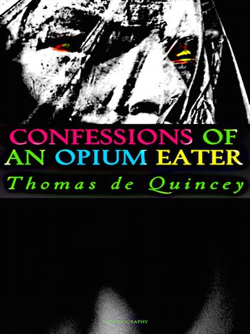 Confessions of an Opium Eater - Thomas De Quincey