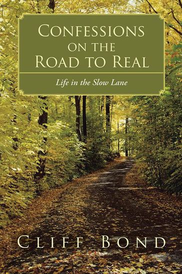 Confessions on the Road to Real - Cliff Bond