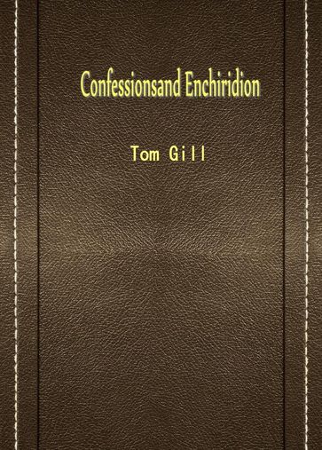 Confessionsand Enchiridion - Tom Gill
