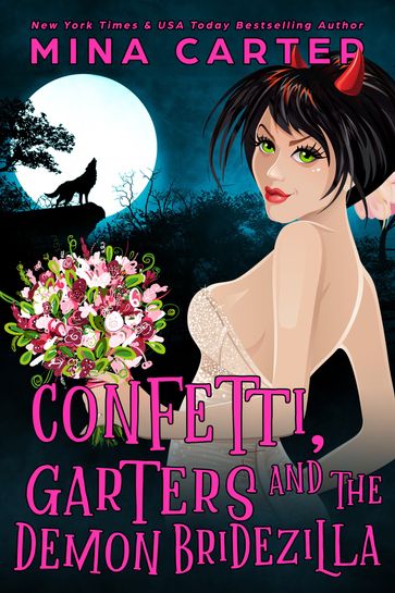 Confetti, Garters And The Demon Bridezilla - Mina Carter