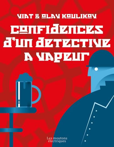 Confidences d'un détective à vapeur - Olav KOULIKOV - Viat KOULIKOV
