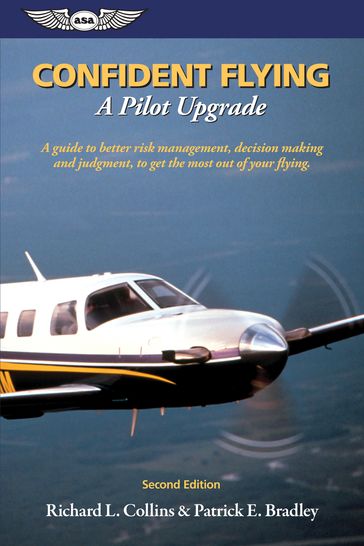 Confident Flying: A Pilot Upgrade - Patrick E. Bradley - Richard L. Collins