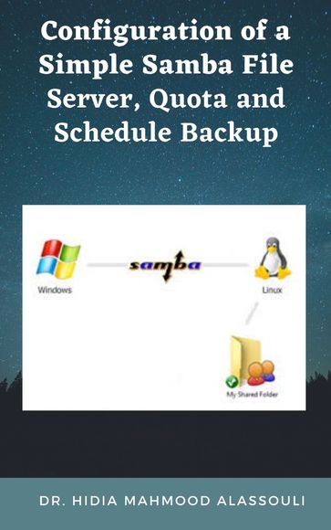 Configuration of a Simple Samba File Server, Quota and Schedule Backup - Dr. Hidaia Mahmood Alassouli