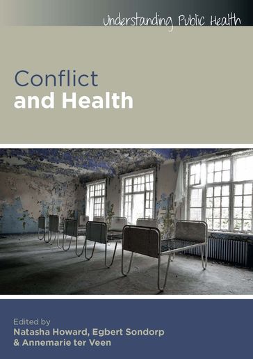 Conflict And Health - Annemarie Ter Veen - Egbert Sondorp - Natasha Howard