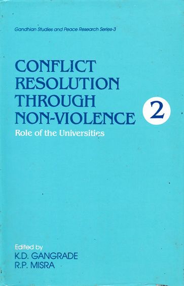 Conflict Resolution through Non-Violence: Role of the Universities - K. D. Gangrade - R. P. Misra