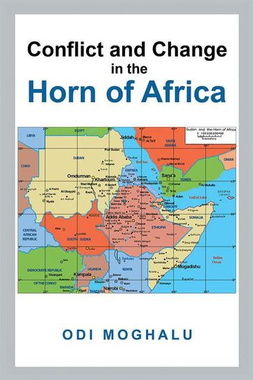 Conflict and Change in the Horn of Africa - Odi Moghalu