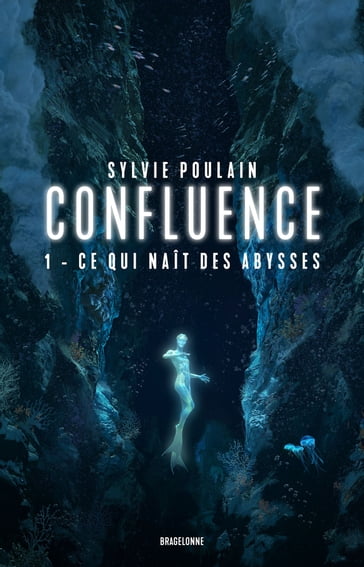 Confluence, T1 : Ce qui naît des abysses - Sylvie Poulain