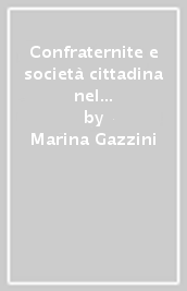 Confraternite e società cittadina nel Medioevo italiano