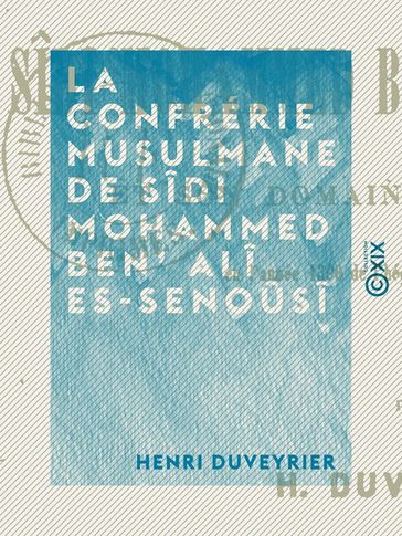 La Confrérie musulmane de Sîdi Mohammed Ben' Alî Es-Senoûsî - Henri Duveyrier
